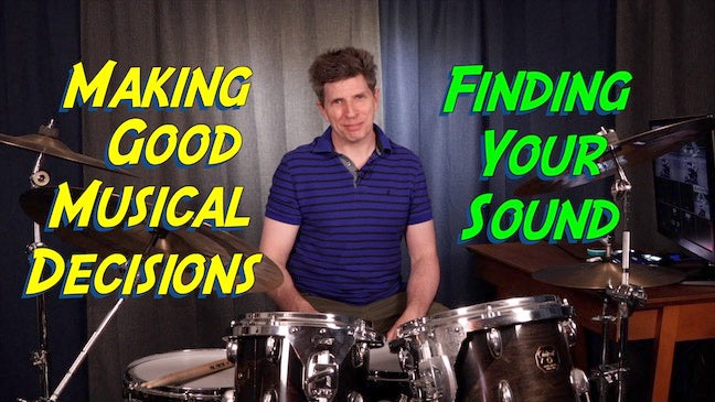 Making Good Musical Decisions and Finding Your Sound